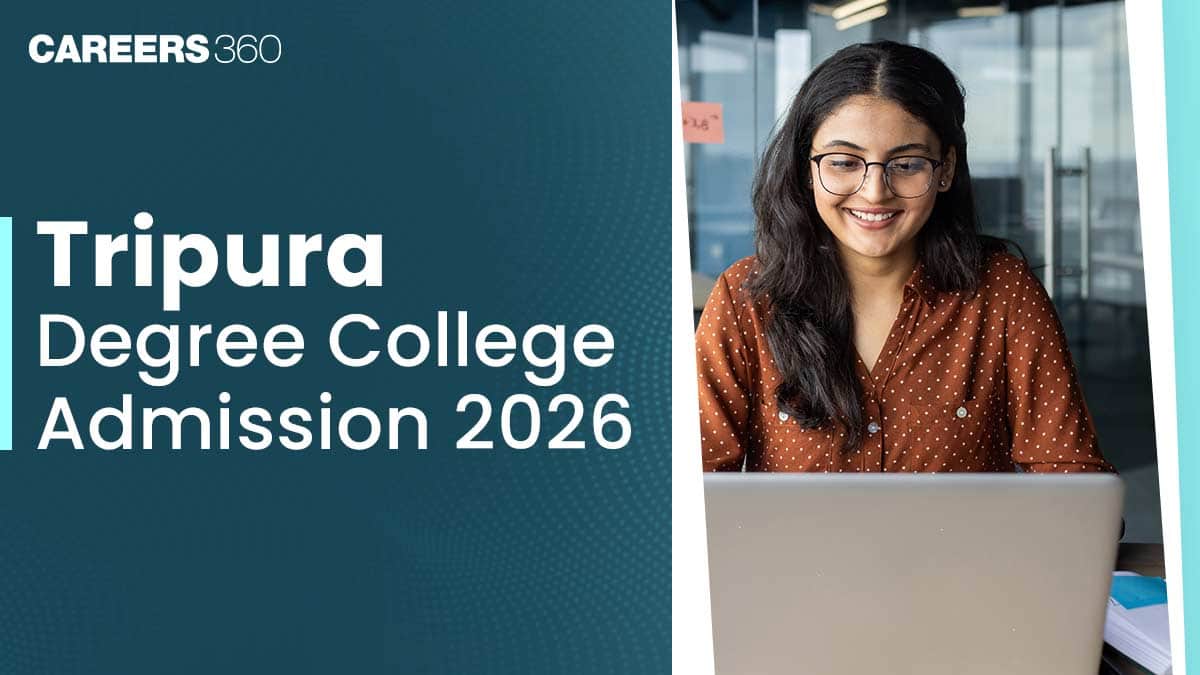 Tripura Degree College Admission 2026: Application Form, Merit List, Selection Process