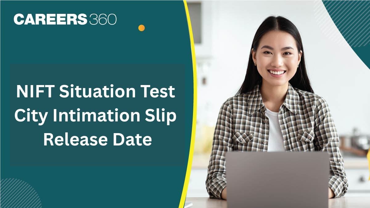 NIFT Situation Test City Intimation Slip Expected Release Date