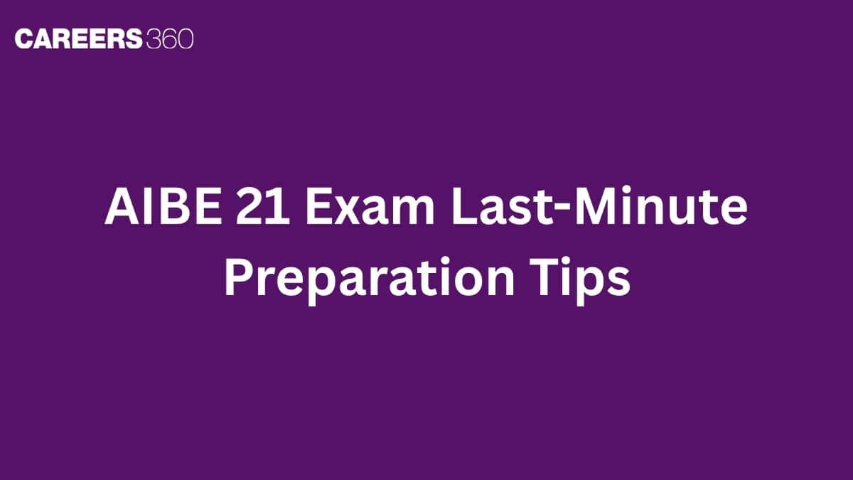 AIBE 21 Exam Last-Minute Preparation Tips