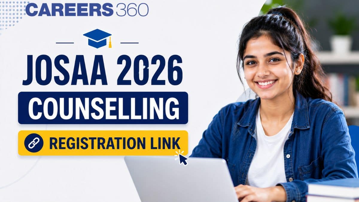 JoSAA 2026 Counselling Registration Link: Apply Online for IIT, NIT, IIIT, GFTIs Admissions