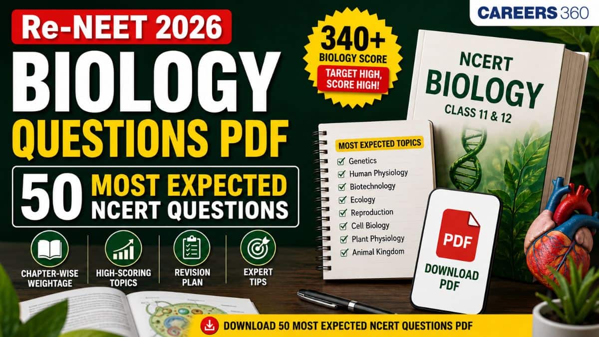 Re-NEET 2026 Biology Questions PDF: 50 Most Expected NCERT Questions, Chapter-Wise Weightage & Revision Plan