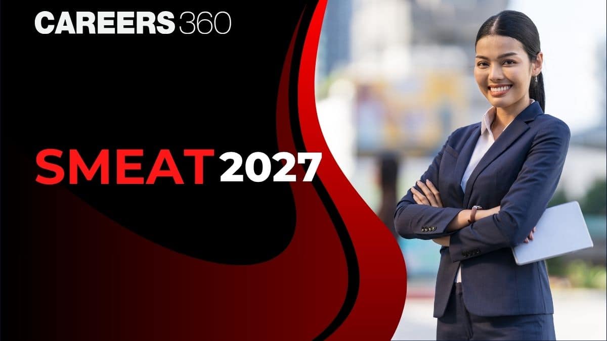 SMEAT 2027: Exam Date, Registration, Eligibility, Pattern, Syllabus
