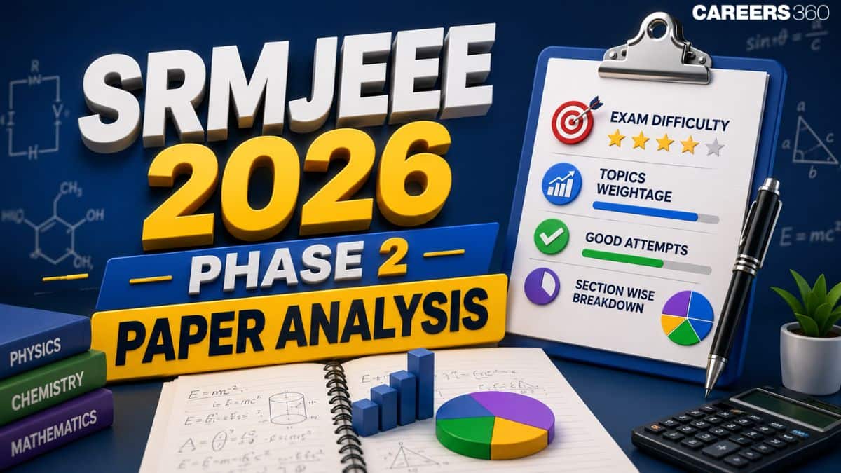 SRMJEEE 2026 Phase 2 Paper Analysis: Difficulty Level, Good Attempts, Subject-wise Review