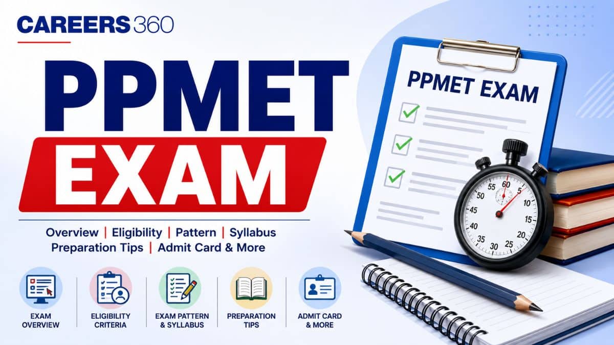 PPMET 2026 Entrance Exam: Dates, Counselling, Round 1 Final Seat Allotment Result OUT - Careers360