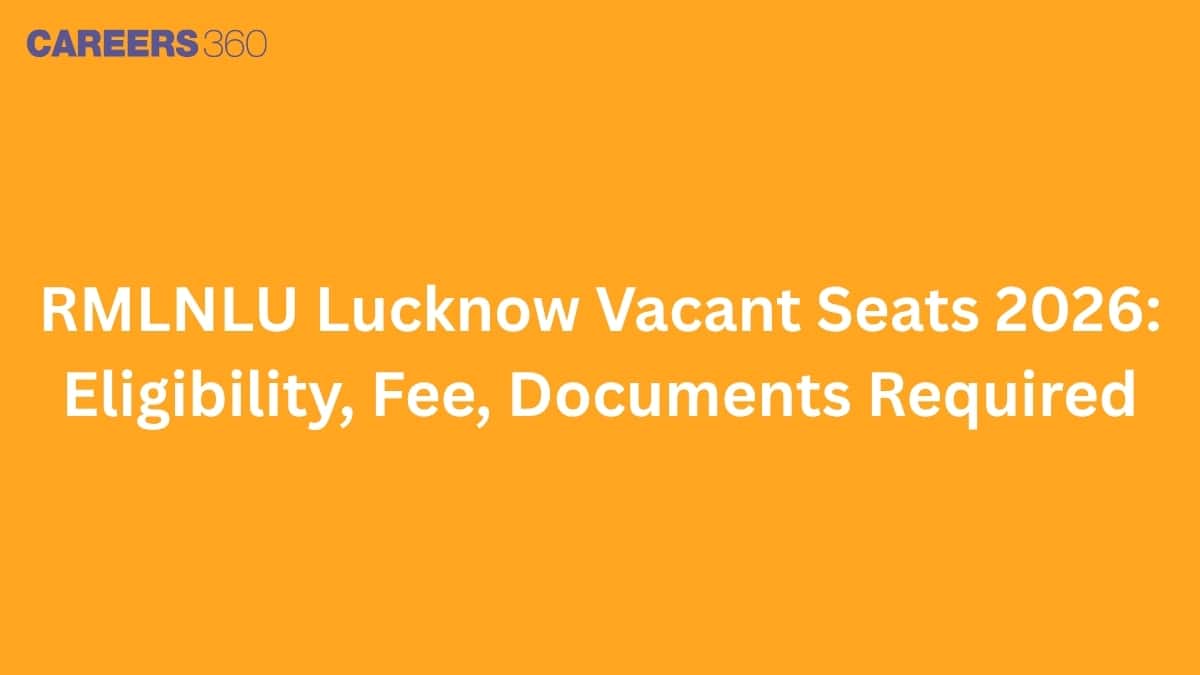 RMLNLU Lucknow Vacant Seats 2026: Eligibility, Fee, Documents Required