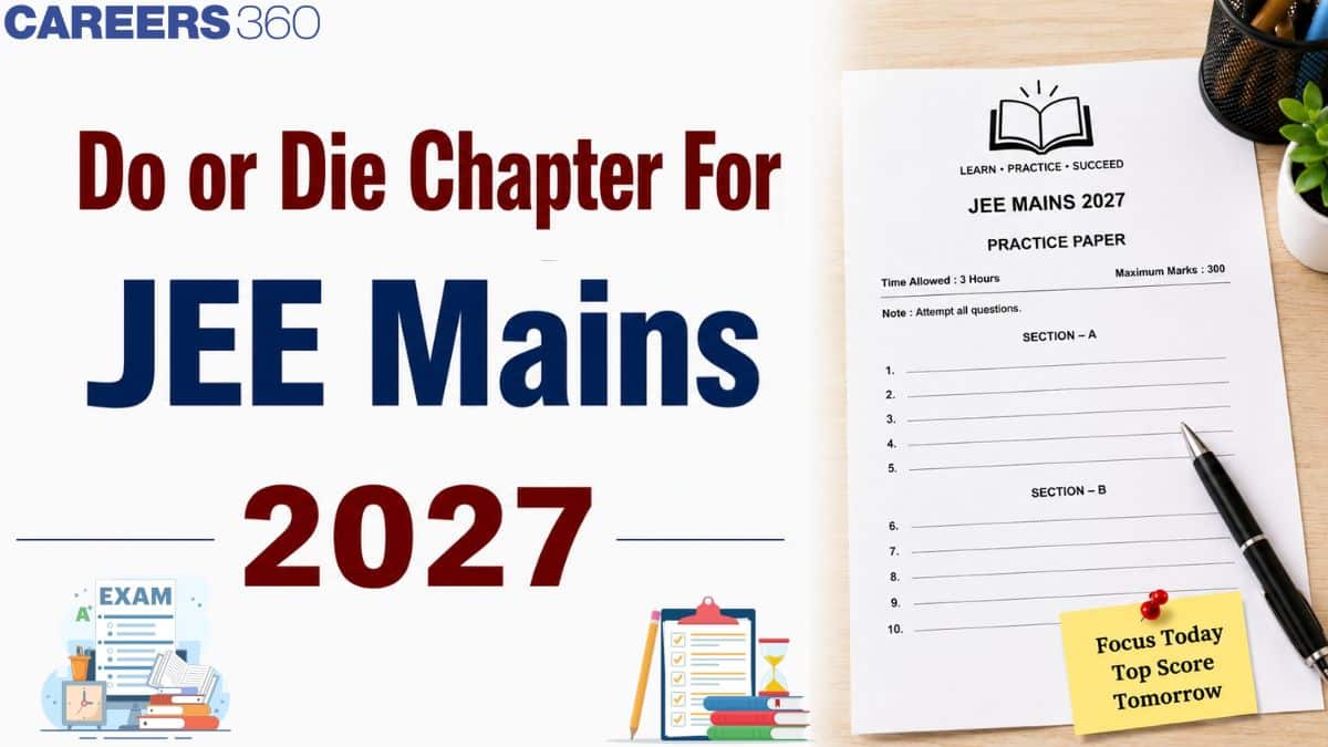 Do or Die Chapters for JEE Mains 2027: Physics, Chemistry & Maths ...