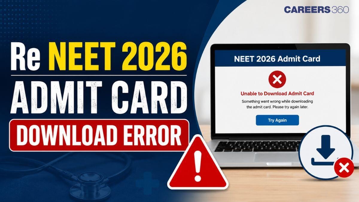 Re NEET UG 2026 Admit Card Download Error: Reasons and How to Fix