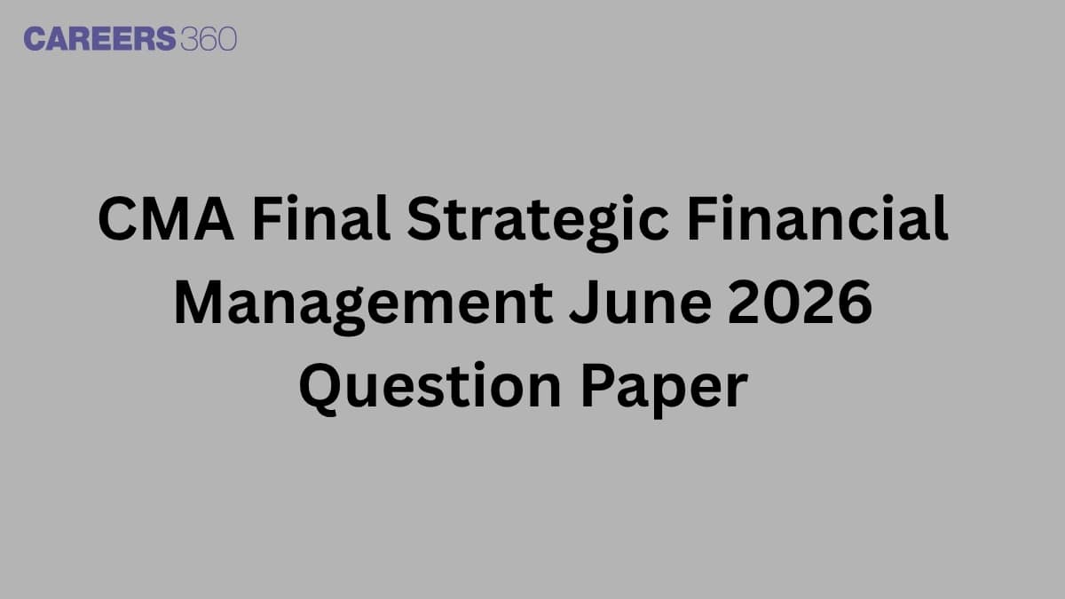CMA Final Strategic Financial Management June 2026 Question Paper