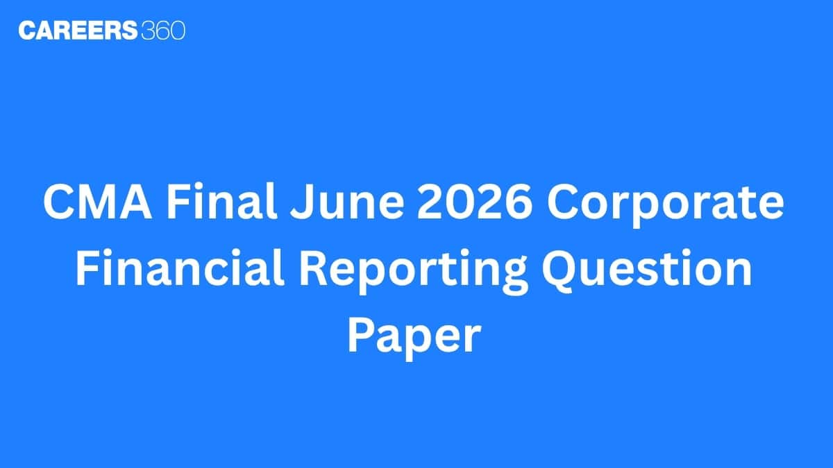 CMA Final June 2026 Corporate Financial Reporting Question Paper