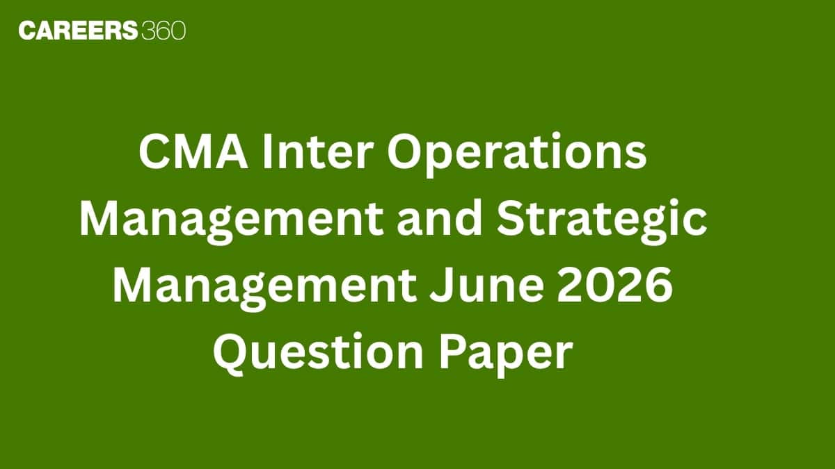 CMA Inter Operations Management and Strategic Management June 2026 Question Paper (OUT)