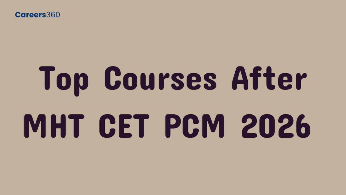 Top Courses After MHT CET PCM 2026 – Best Career Options - Careers360