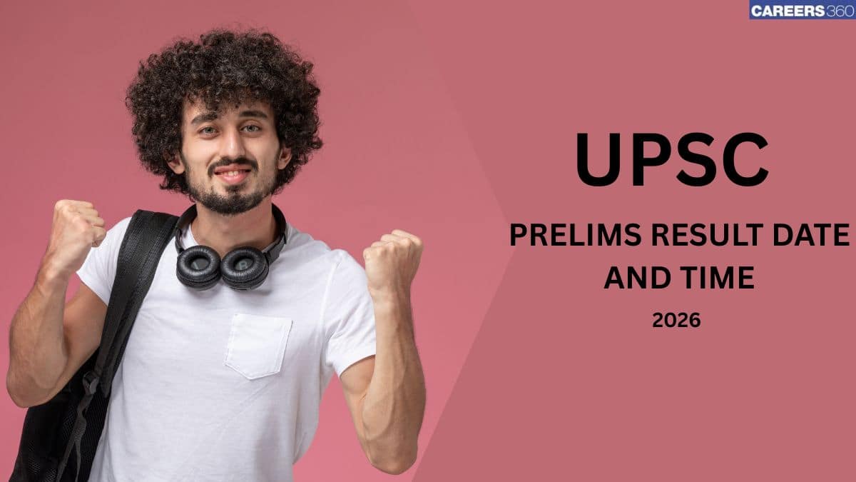 UPSC 2026 Prelims Result Time and Date: UPSC CSE Result 2026 Out Today