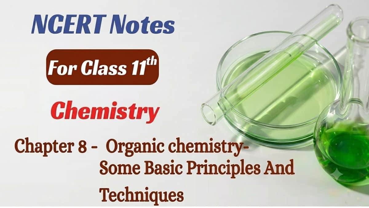 NCERT Class 11 Chemistry Chapter 12 Notes Organic Chemistry- Some Basic ...