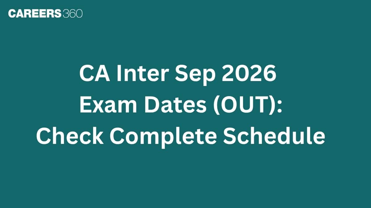 CA Inter Sep 2026 Exam Dates (OUT): Check Complete Schedule