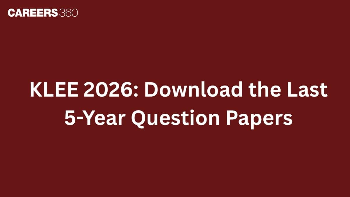 KLEE 2026: Download the Last 5-Year Question Papers