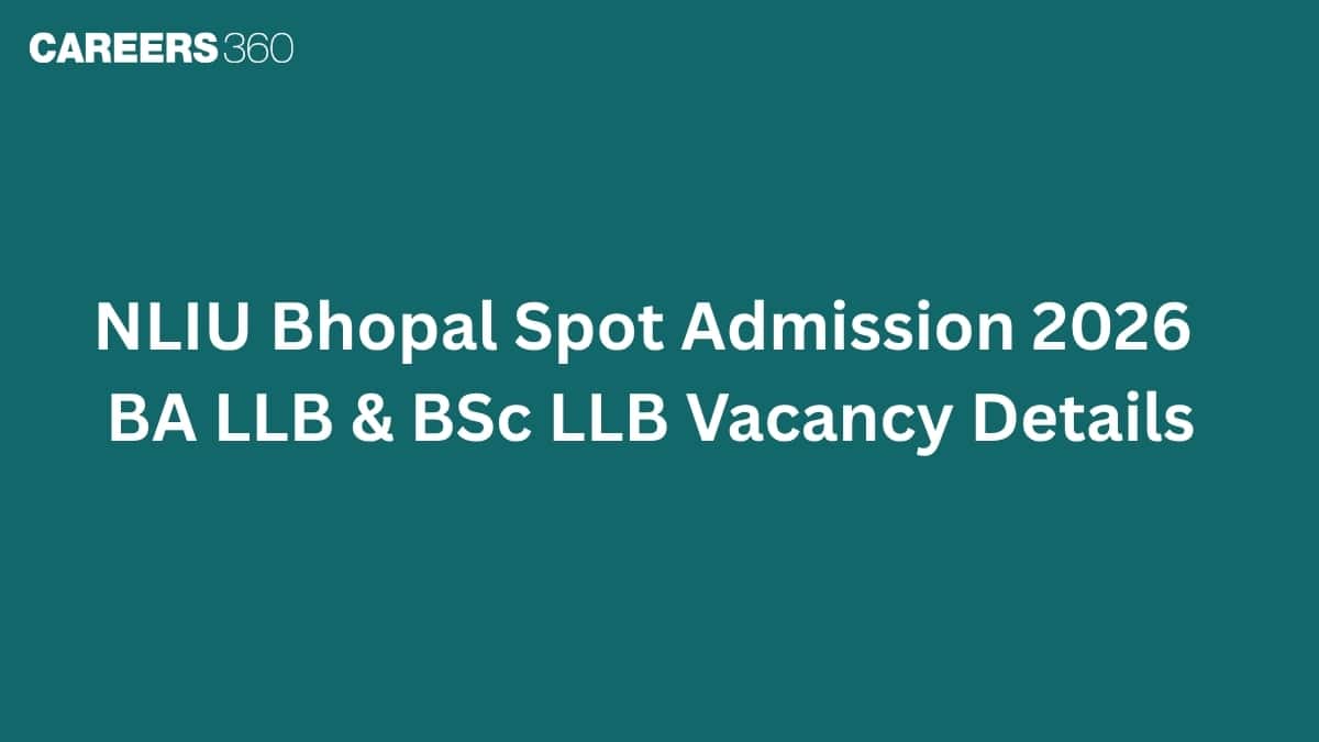 NLIU Bhopal Spot Admission 2026 (10 Seats): BA LLB & BSc LLB Vacancy Details