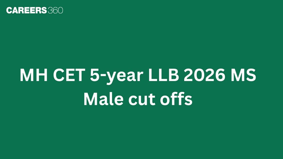 MH CET 5-year LLB 2026 MS Male cut offs: Expected Cut off Marks