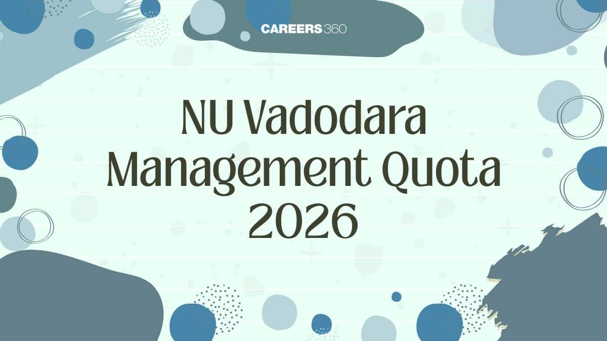 NU Vadodara Management Quota 2025: Eligibility, Fees, Seats & Admission Process