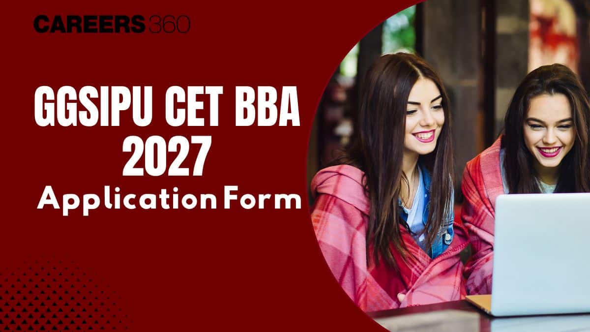 GGSIPU CET BBA Application Form 2026 Extended, Registration Open, Last Date, How to Apply