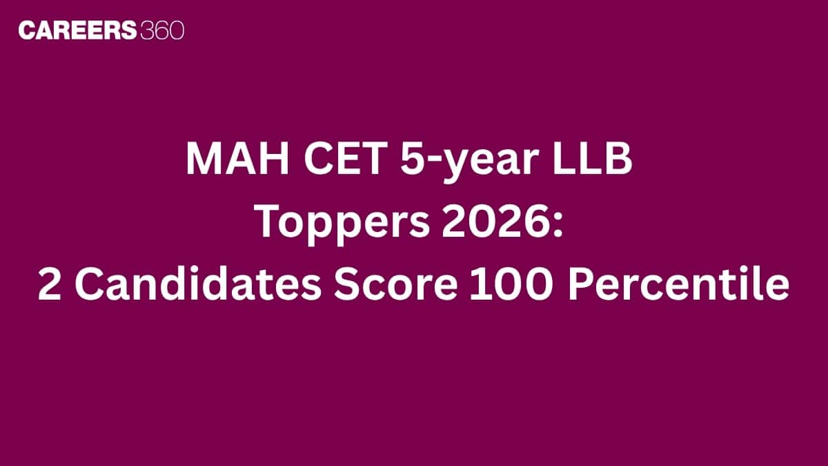 MH CET 5-year LLB Toppers 2026: 2 Candidates Score 100 Percentile, Check Details