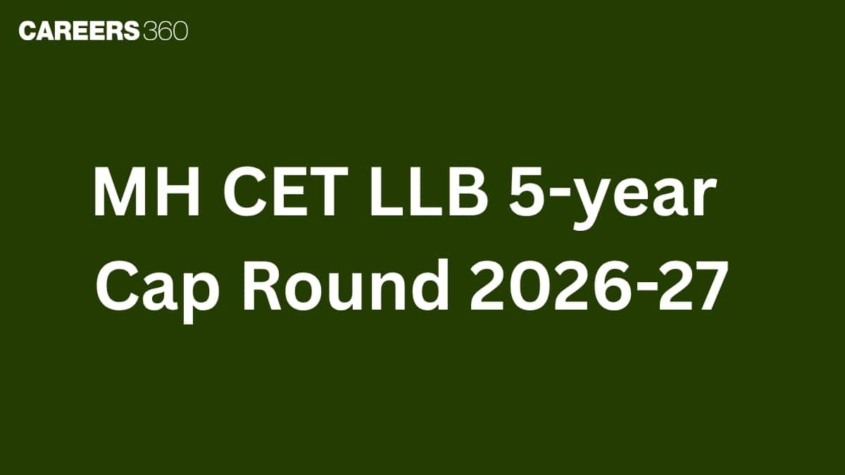 MH CET LLB 5 years Cap Round 2026-27, Registration Link, Documents, Eligibility
