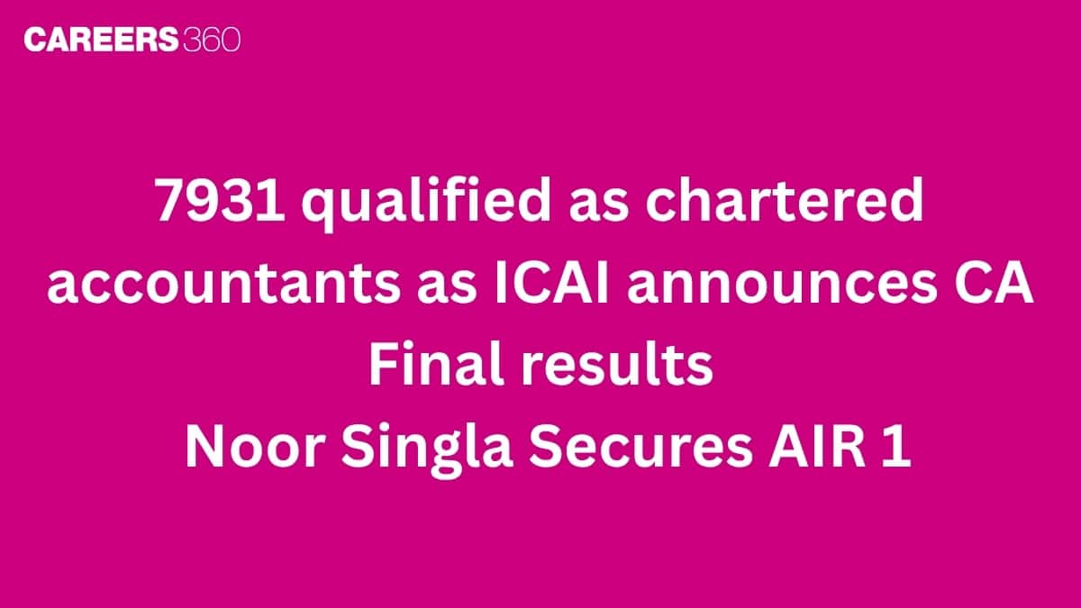 7931 qualified as chartered accountants as ICAI announces CA Final results; Noor Singla Secures AIR 1