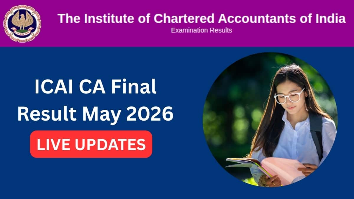 ICAI CA Final Result May 2026 (LIVE): Result Time, Direct Link, Toppers, Pass Percentage
