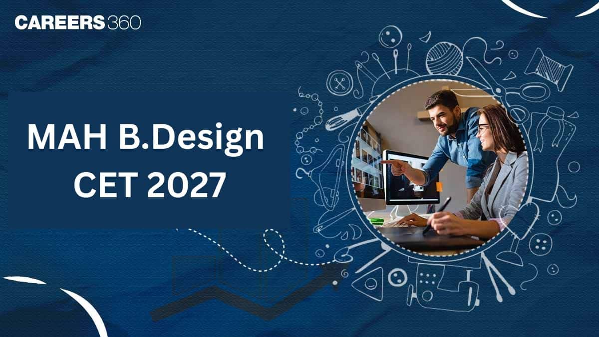 MAH BDesign CET 2027: Registration, Eligibility, Pattern, Exam Date, Syllabus, Preparation