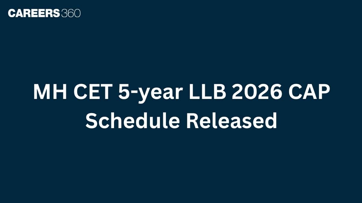MH CET 5-year LLB 2026 CAP Schedule Released - Registration, Merit List & Allotment Dates