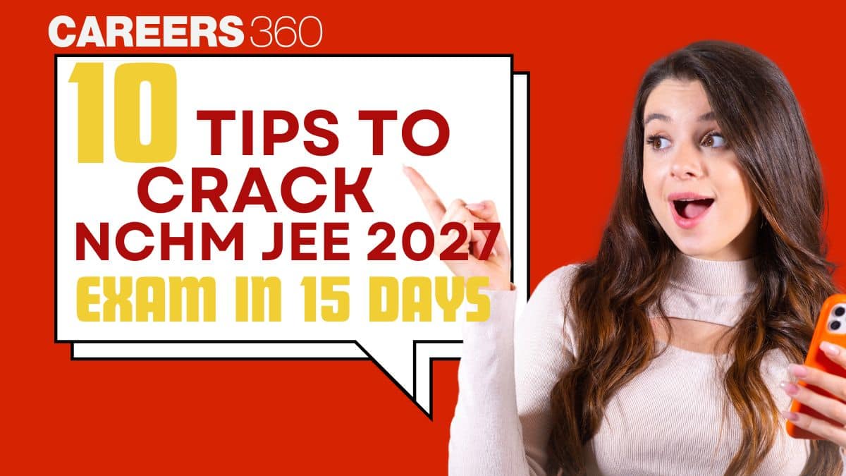 10 Tips to Crack NCHM JEE 2027 in 15 Days, Preparation Tips & Strategy