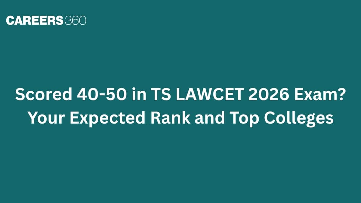 Scored 40-50 in TS LAWCET 2026 Exam? Your Expected Rank and Top Colleges