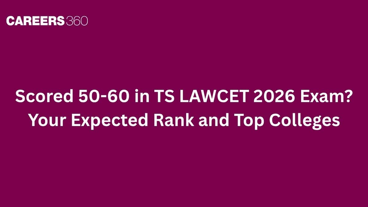 Scored 50-60 in TS LAWCET 2026 Exam? Your Expected Rank and Top Colleges