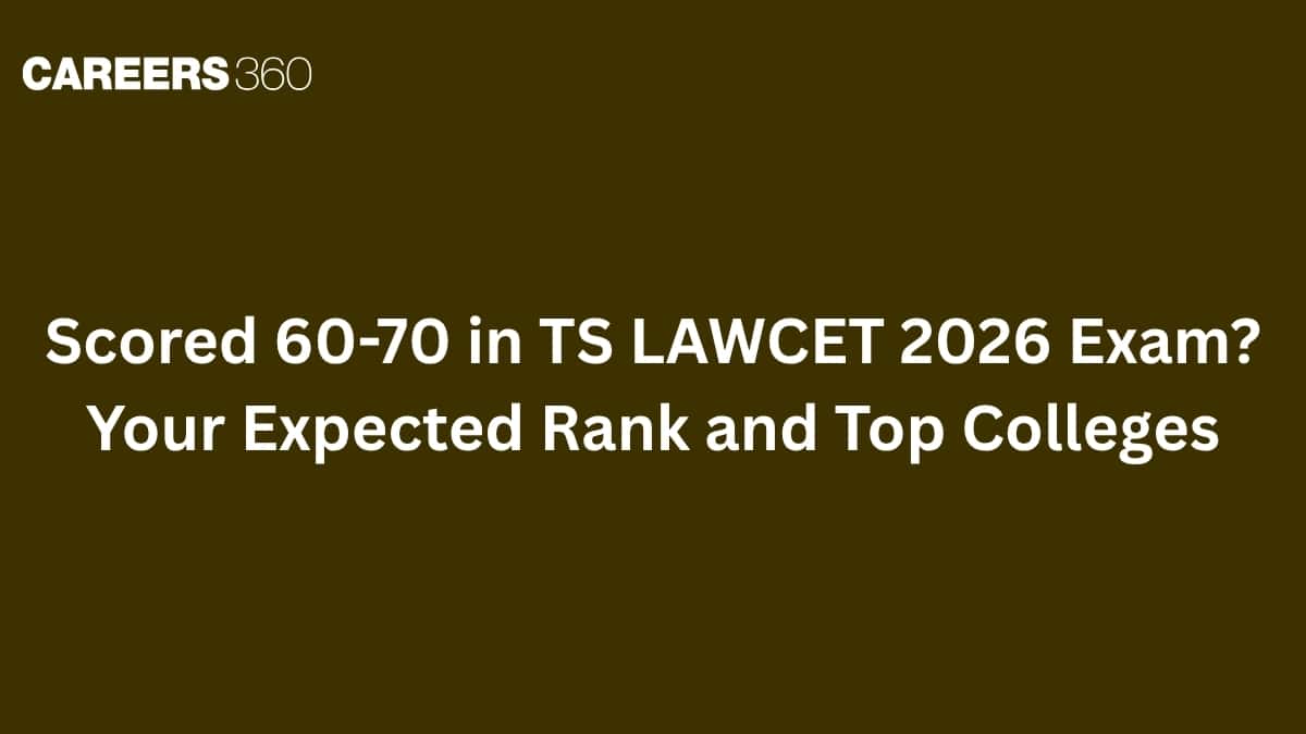 Scored 60-70 in TS LAWCET 2026 Exam? Your Expected Rank and Top Colleges
