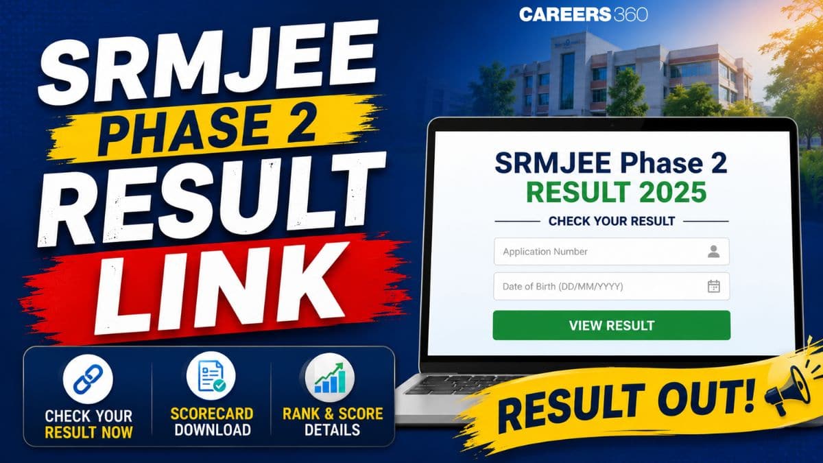 SRMJEEE Phase 2 Result Link at srmist.edu.in: Steps to Download Scorecard