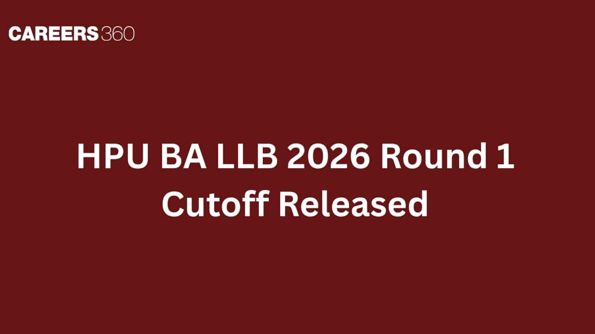 HPU BA LLB 2026 Round 1 Cutoff Released - Check Category-wise Cutoffs, Fee, Steps for Admission