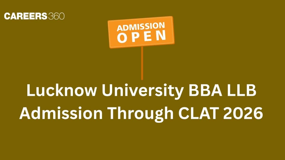 Lucknow University BBA LLB Admission Through CLAT 2026 (OPEN): Admission Dates, Eligibility, Cut-Off Marks