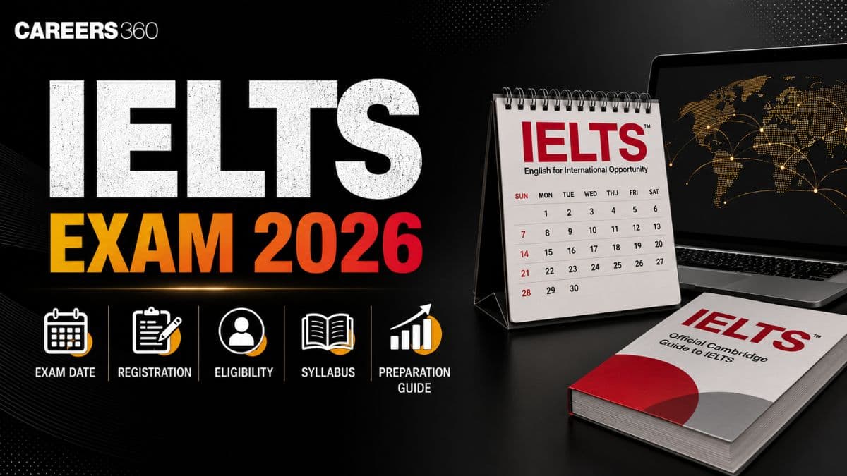 IELTS Exam 2026: Exam Date, Registration, Eligibility, Syllabus, Preparation Guide