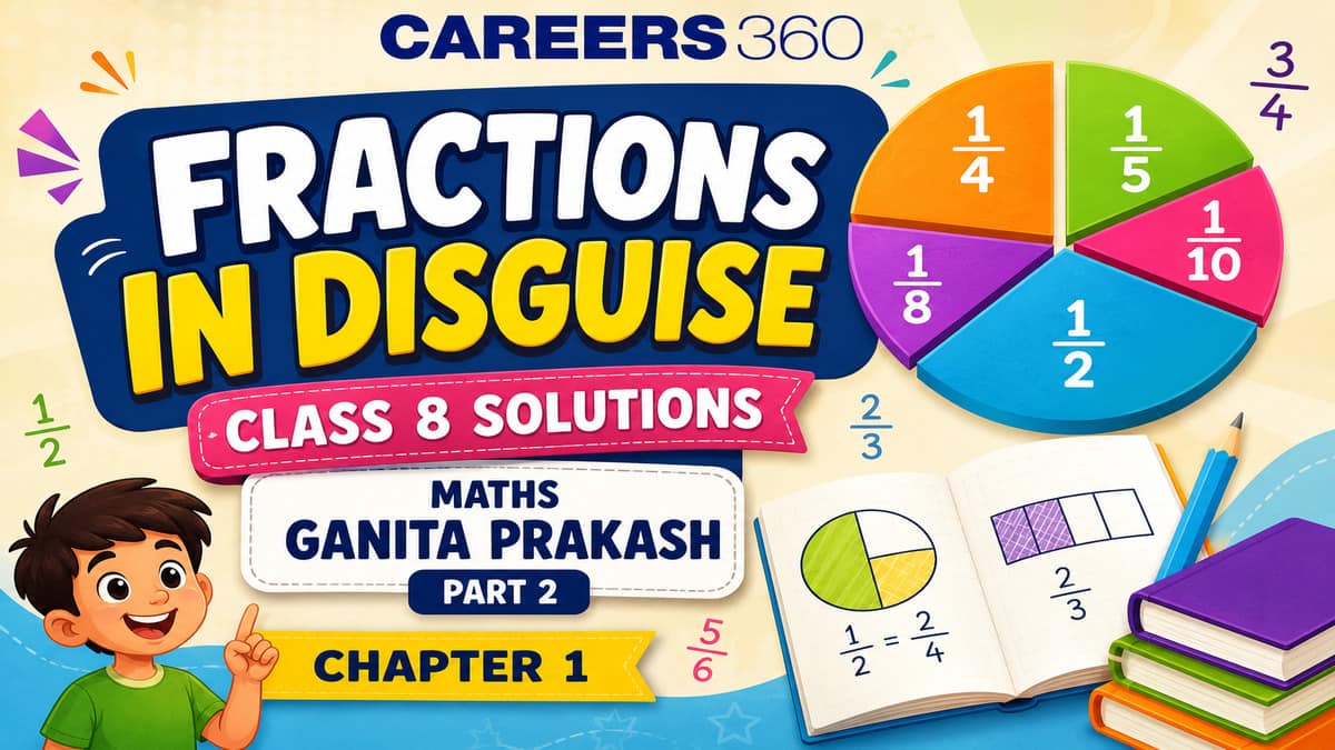 NCERT Solutions for Class 8 Maths Part 2 Chapter 1 - Fractions in Disguise