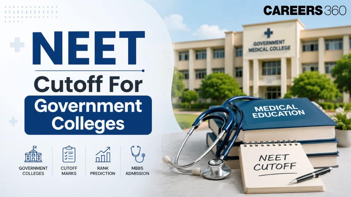 NEET Cut off 2026 For MBBS Government Colleges OUT: Check Qualifying Marks - Careers360