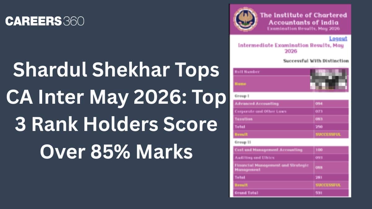 Shardul Shekhar Tops CA Inter May 2026: Top 3 Rank Holders Score Over 85% Marks