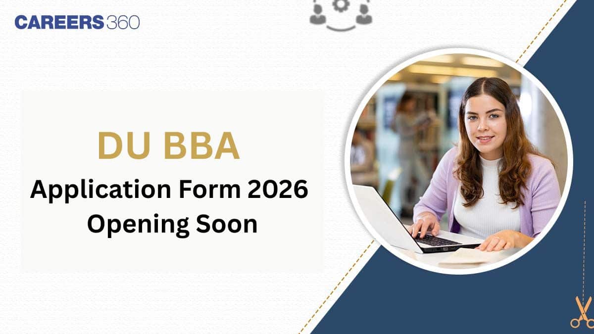 DU BBA Application Form 2026 Opening Soon: Check Dates, Eligibility
