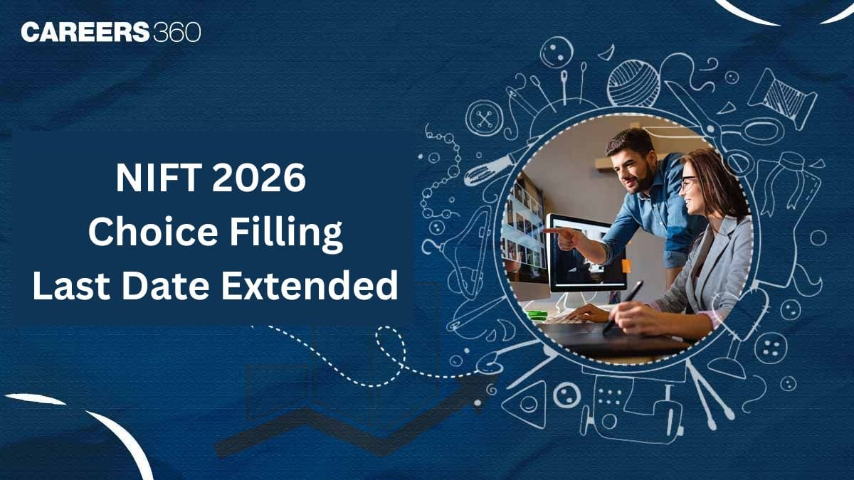 NIFT 2026 Choice Filling Last Date Extended, Check New Date