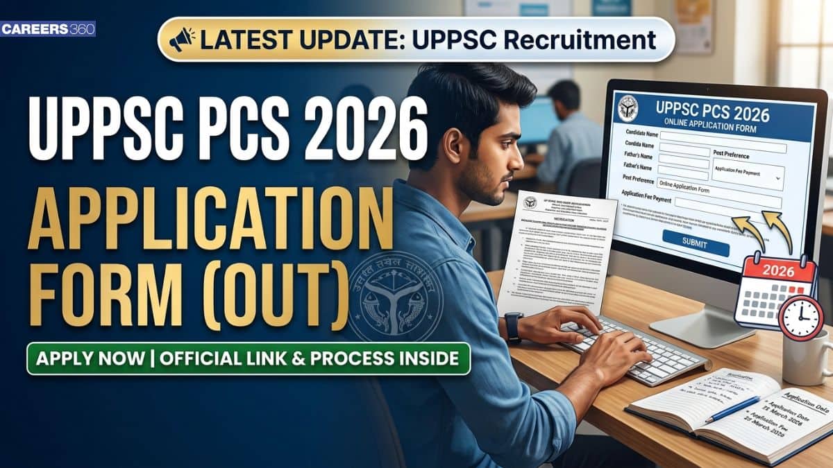 UPPSC PCS 2026 Application Form Released; Apply Online Till July 27 at uppsc.up.nic.in
