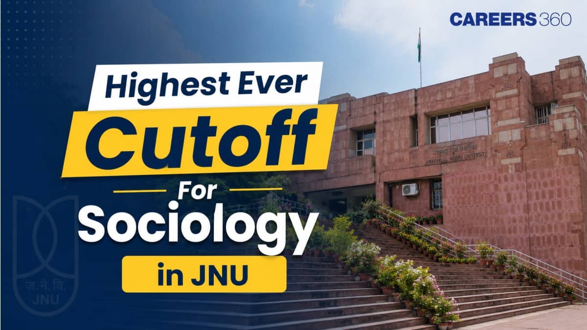 301/300 CUET PG Cut Off Marks for Sociology in JNU, Highest Ever For Any Subject