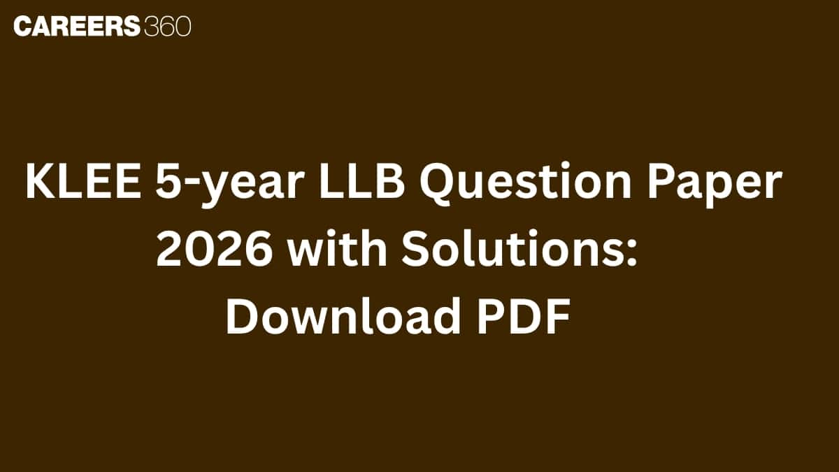KLEE 5-year LLB Question Paper 2026 with Solutions: Download PDF Here