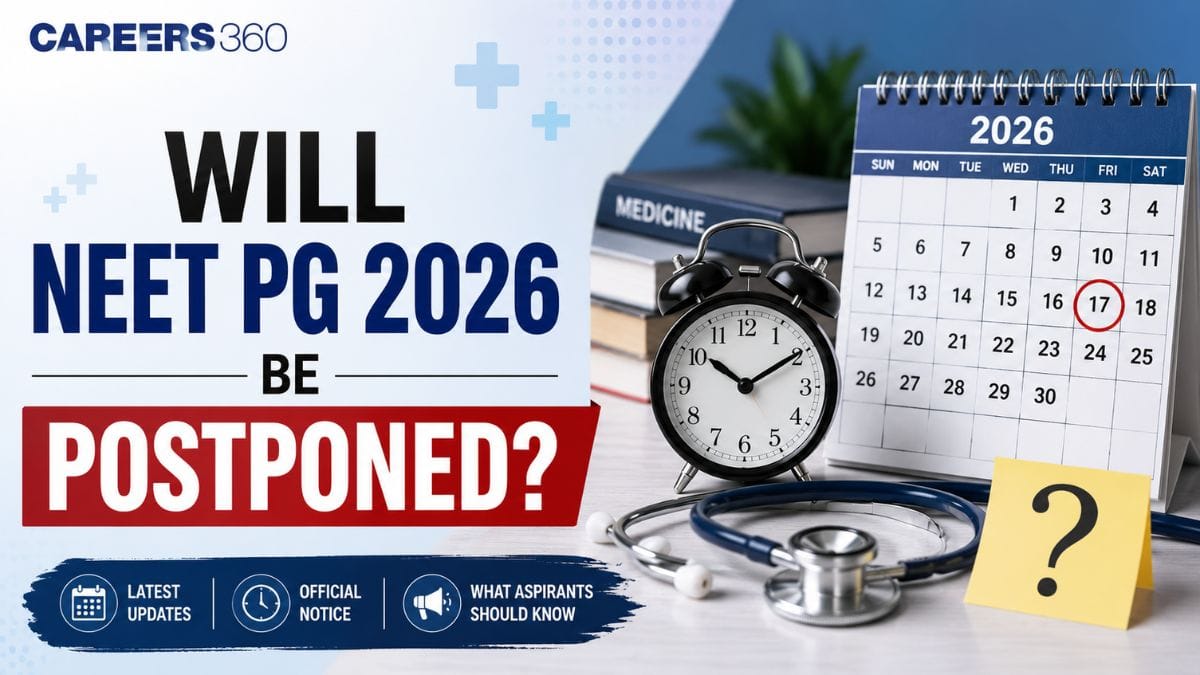 Will NEET PG 2026 Be Postponed? Latest News, Official Update & Exam Date - Careers360