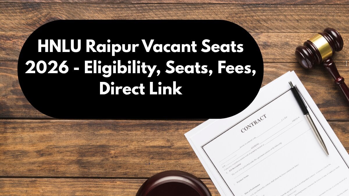 HNLU Raipur Vacant Seats 2026 Applications Open - Check Eligibility, Number of Seats, Fee, Direct Link