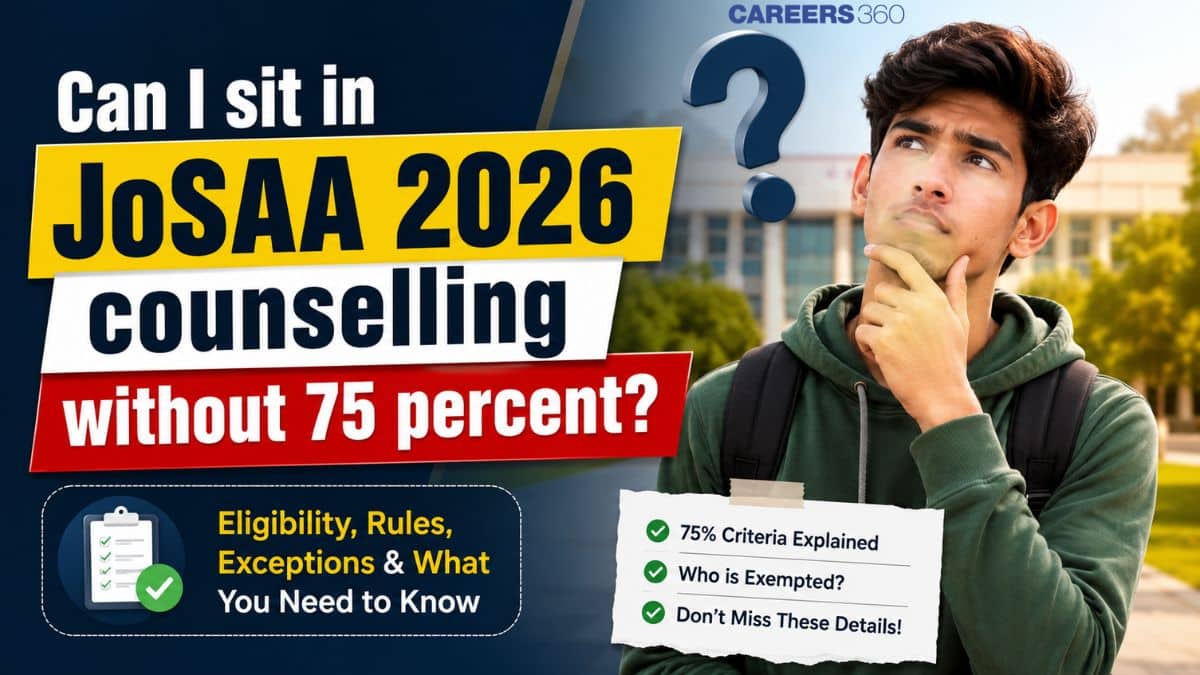 Can I Sit in JoSAA 2026 Counselling Without 75 Percent? Eligibility Criteria