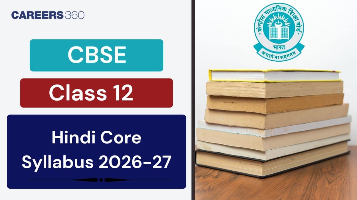 CBSE 12th Hindi Core Syllabus 2026-27 Released (Subject Code 302): Chapter-wise Course Structure