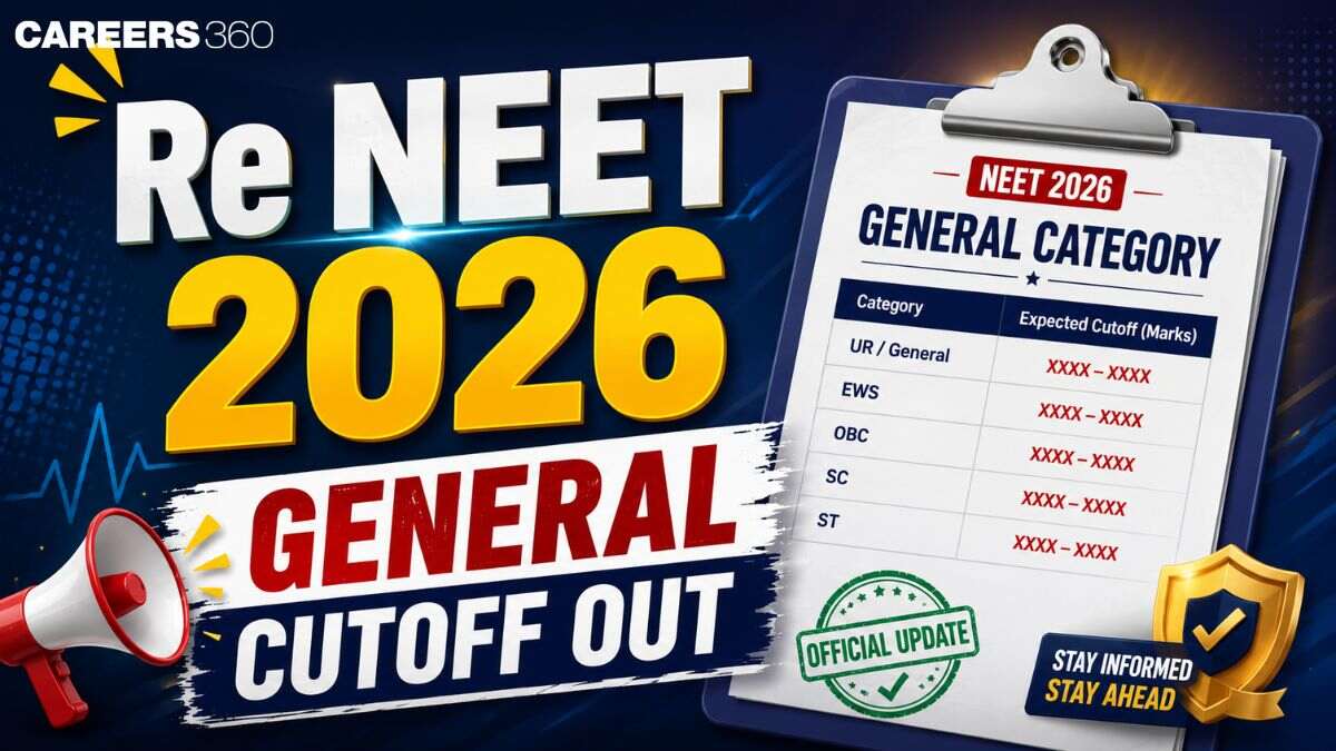 Re NEET 2026 Cutoff for General Category Out: Qualifying Cut Off Marks - Careers360